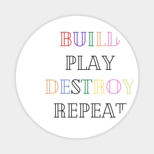 Kids Build Play Destroy Repeat - kids gift Magnet